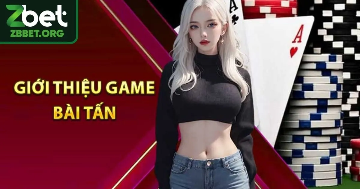 Sơ lược vài nét về game bài bài tấn